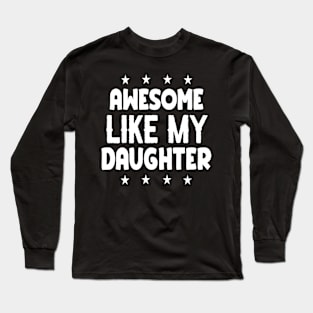 Awesome Like My Daughter Funny Fathers Mother Day Long Sleeve T-Shirt